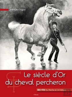Bertrand.pt - Le Siecle D'Or Du Cheval Percheron