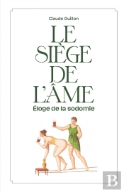 Le Siege De L'Ame - Eloge De La Sodomie