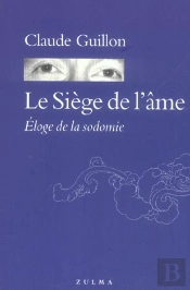 Le Siege De L'Ame ; Eloge De La Sodomie