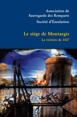 Bertrand.pt - Le Siege De Montargis - La Victoire De 1427