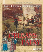 Le Siege D'Orleans Et La Bataille De Patay- Version Francaise