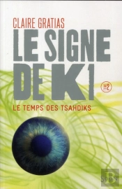 Le Signe De K1 T.2 - Le Temps De Tsahdiks