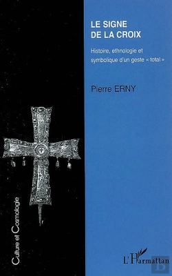 Bertrand.pt - Le Signe De La Croix ; Histoire, Ethnologie Et Symbolique D'Un Geste Total