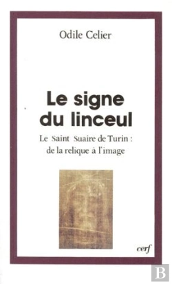Bertrand.pt - Le Signe Du Linceul ; Le Saint Suaire De Turin : De La Relique À L'Image