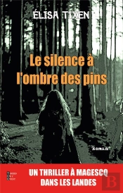 Le Silence A L'Ombre Des Pins - Un Thriller A Magescq