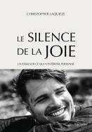 Le Silence De La Joie : Un Essai Sur Ce Qui N'Intéresse Personne