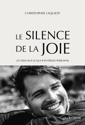 Le Silence De La Joie : Un Essai Sur Ce Qui N'Intéresse Personne