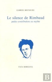 Le Silence De Rimbaud : Petite Contribution Au Mythe