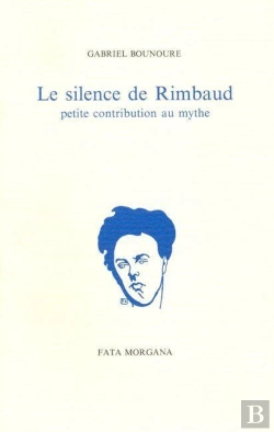 Bertrand.pt - Le Silence De Rimbaud : Petite Contribution Au Mythe