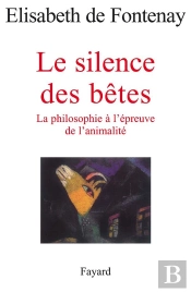 Le Silence Des Bêtes ; La Philosophie À L'Épreuve De L'Animalité