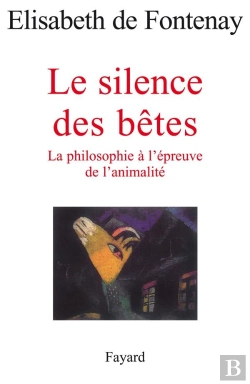 Bertrand.pt - Le Silence Des Bêtes ; La Philosophie À L'Épreuve De L'Animalité