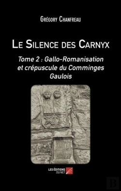 Bertrand.pt - Le Silence Des Carnyx : Tome 2 : Gallo-Romanisation Et Crépuscule Du Comminges Gaulois
