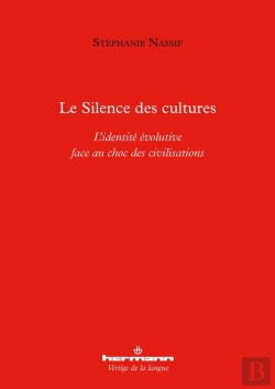 Bertrand.pt - Le Silence Des Cultures : L'Identité Évolutive Face Au Choc Des Civilisations