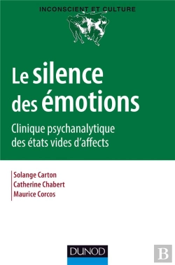 Bertrand.pt - Le Silence Des Émotions ; Clinique Psychanalytique Des États Vides D'Affects