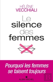 Le Silence Des Femmes : Pourquoi Les Femmes Se Taisent Toujours