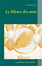 Le Silence Des Mots - Ou La Musique Secrete De L Amo