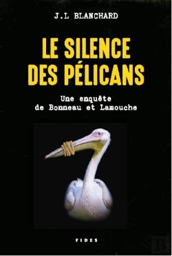 Bertrand.pt - Le Silence Des Pélicans ; Une Enquête De Bonneau Et Lamouche