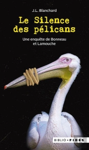 Le Silence Des Pélicans : Une Enquête De Bonneau Et Lamouche