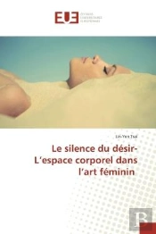 Le Silence Du Desir-L'Espace Corporel Dans L'Art Feminin