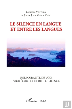 Bertrand.pt - Le Silence En Langue Et Entre Les Langues : Une Pluralité De Voix Pour Écouter Et Dire Le Silence