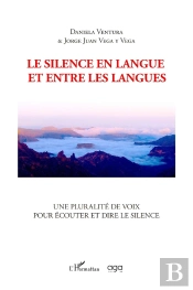 Le Silence En Langue Et Entre Les Langues : Une Pluralité De Voix Pour Écouter Et Dire Le Silence