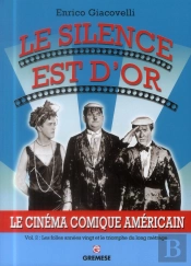 Le Silence Est D'Or - Le Cinema Comique Americain