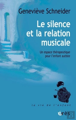 Bertrand.pt - Le Silence Et La Relation Musicale : Un Espace Thérapeutique Pour L'Enfant Autiste