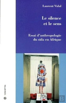 Bertrand.pt - Le Silence Et Le Sens ; Essai D'Anthropologie Du Sida En Afrique