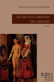Le Silence Obscène Des Miroirs