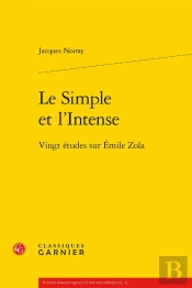 Le Simple Et L'Intense ; Vingt Études Sur Emile Zola