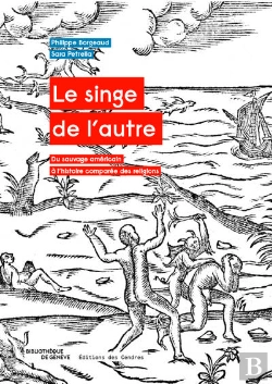 Bertrand.pt - Le Singe De L'Autre ; Du Sauvage Américain À L'Histoire Comparée Des Religions