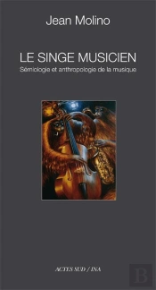 Le Singe Musicien ; Sémiologie Et Anthropologie De La Musique