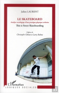 Bertrand.pt - Le Skateboard ; Analyse Sociologique D'Une Pratique Physique Contemporaine