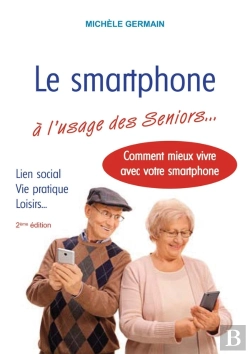 Bertrand.pt - Le Smartphone À L'Usage Des Seniors : Vie Pratique, Vie Sociale Et Familiale : Comment Mieux Vivre Avec Son Smartphone