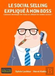Le Social Selling Expliqué À Mon Boss ; Comment Développer Les Ventes En Utilisant Les Média Sociaux ?