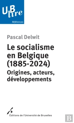 Bertrand.pt - Le Socialisme En Belgique (1885-2024) : Origines, Acteurs, Développements