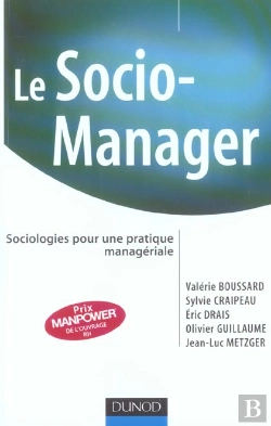 Bertrand.pt - Le Socio-Manager ; Sociologies Pour Une Pratique Manageriale
