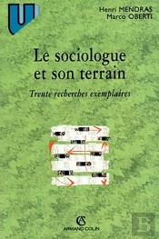Le Sociologue Et Son Terrain - Trente Recherches Exemplaires : Trente Recherches Exemplaires