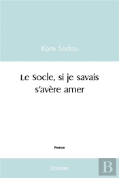 Le Socle Si Je Savais S'Avere Amer