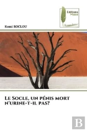 Le Socle, Un Penis Mort N'Urine-T-Il Pas?