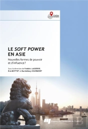 Le Soft Power En Asie : Nouvelles Formes De Pouvoir Et D'Influence ?