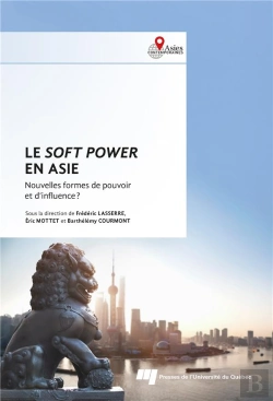 Bertrand.pt - Le Soft Power En Asie : Nouvelles Formes De Pouvoir Et D'Influence ?
