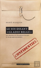 Le Soi-Disant  'Gladio Belge' : Aux Origines D'Un Désamour D'Un Pays Et De Ses Services Secrets