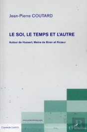 Le Soi, Le Temps Et L'Autre ; Autour De Husserl, Maine De Biran Et Ricoeur