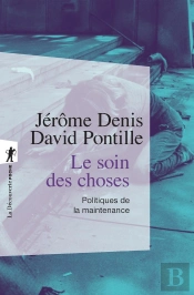 Le Soin Des Choses : Politiques De La Maintenance