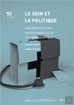 Bertrand.pt - Le Soin Et La Politique : Cinq Médecines Non Conventionnelles Et L'Assurance Maladie