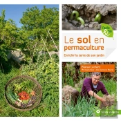 Le Sol En Permaculture ; Enrichir La Terre De Son Jardin