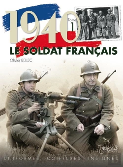 Bertrand.pt - Le Soldat Français 1940 Tome 1 ; Uniformes, Coiffures, Insignes