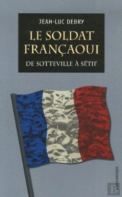 Bertrand.pt - Le Soldat Françaoui : De Sotteville À Sétif