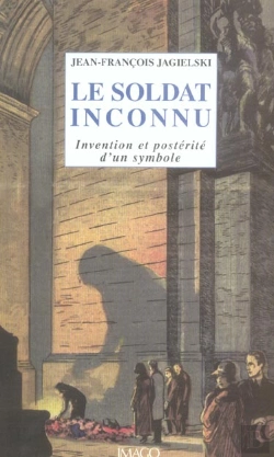 Bertrand.pt - Le Soldat Inconnu ; Invention Et Postérité D'Un Symbole